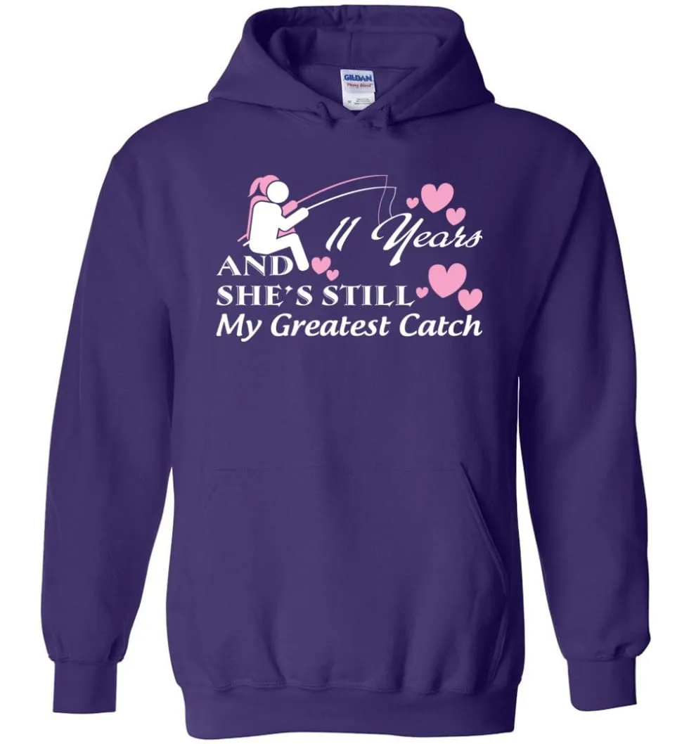 11 Years Anniversary She Still My Greatest Catch Hoodie