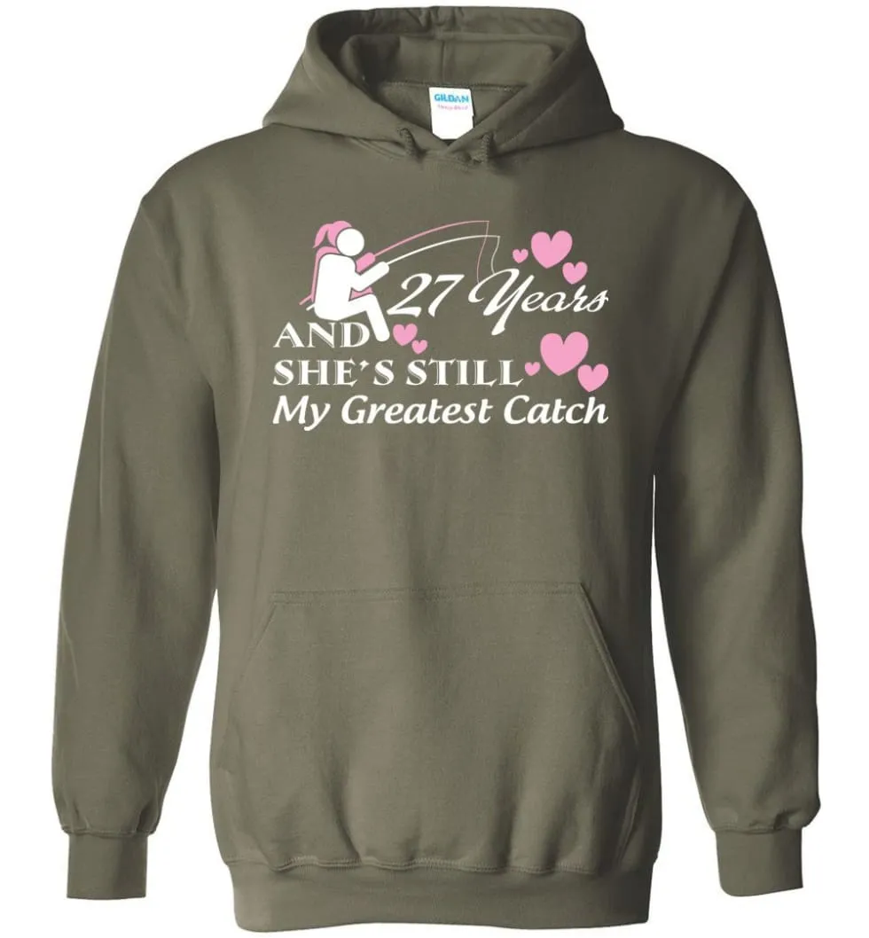 27 Years Anniversary She Still My Greatest Catch Hoodie