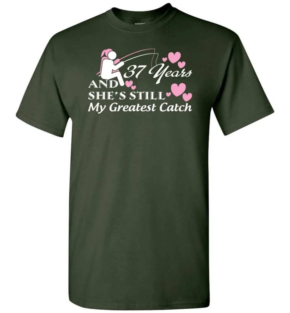 37 Years Anniversary She Still My Greatest Catch T-shirt