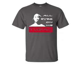 All Eyes On Me, Rap, Hip-Hop, R&B Inspired T-Shirts, Tupac