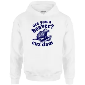 Are You a Beaver? Cuz Dam - Unisex Hoodie