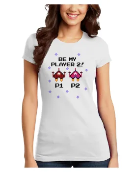 Be My Player 2 Juniors Petite T-Shirt