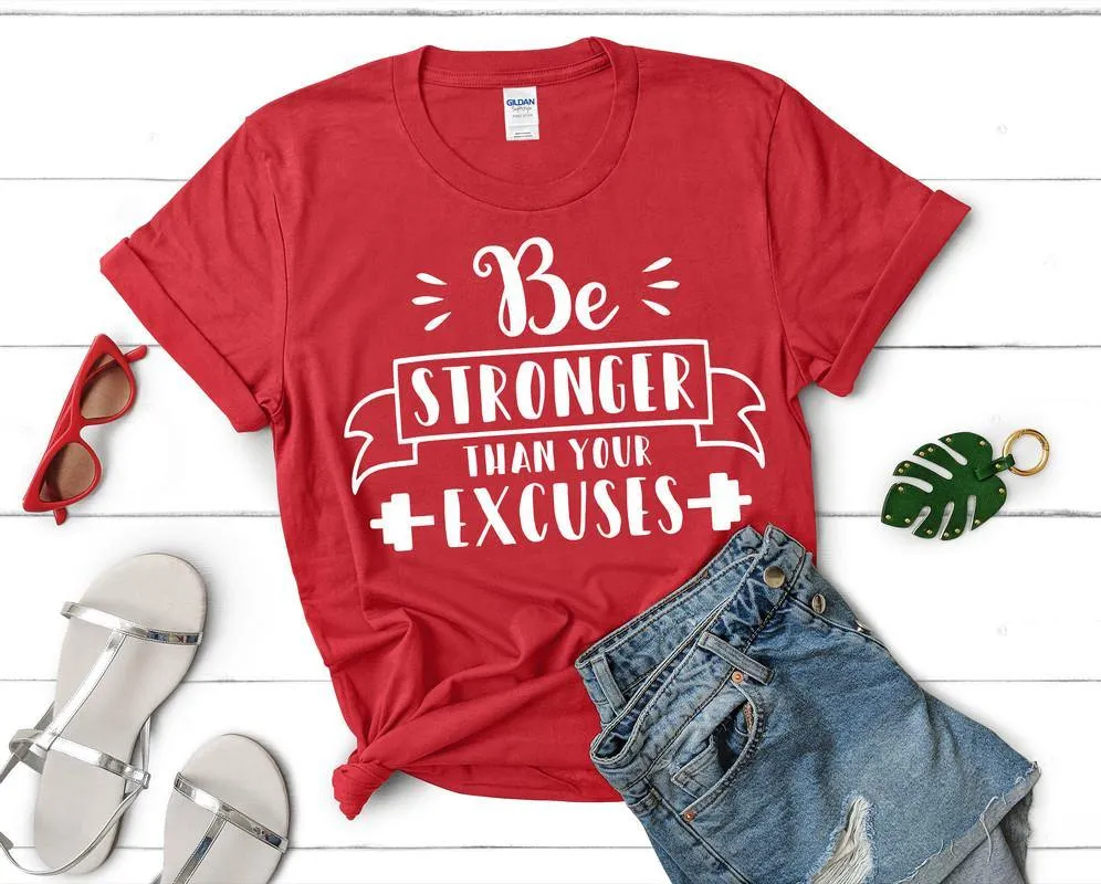 Be Stronger Than Your Excuses Woman T Shirt.