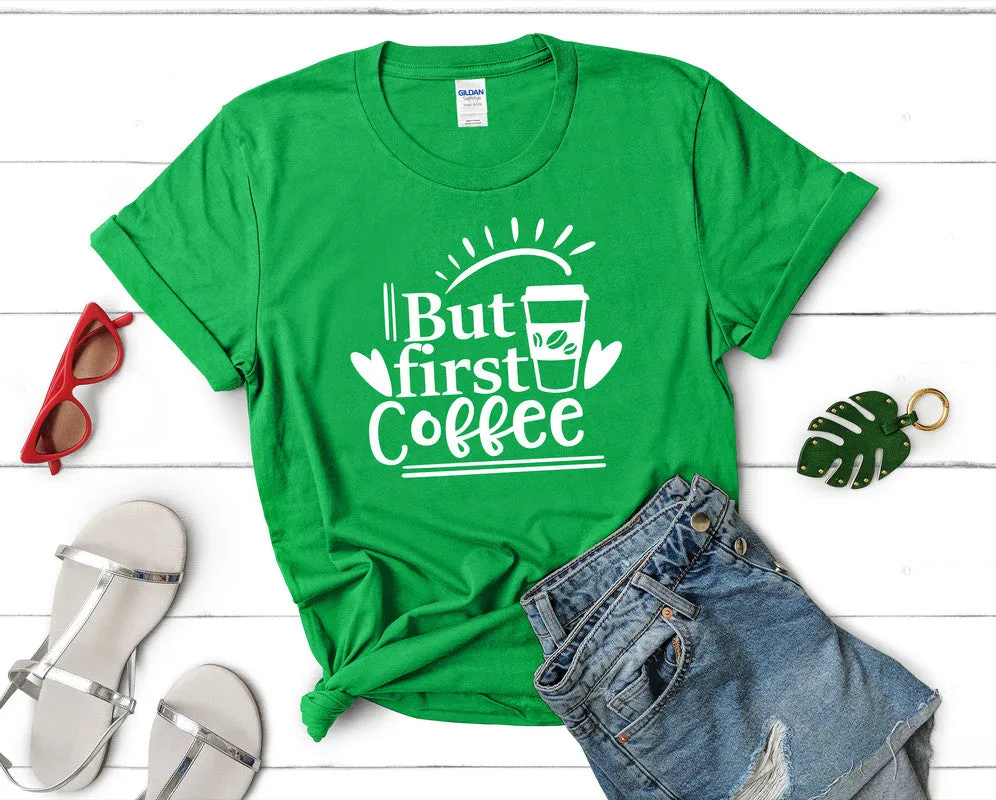 But First Coffee Woman T Shirt.