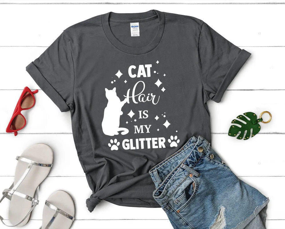 Cat Hair is My Glitter Woman T Shirt.