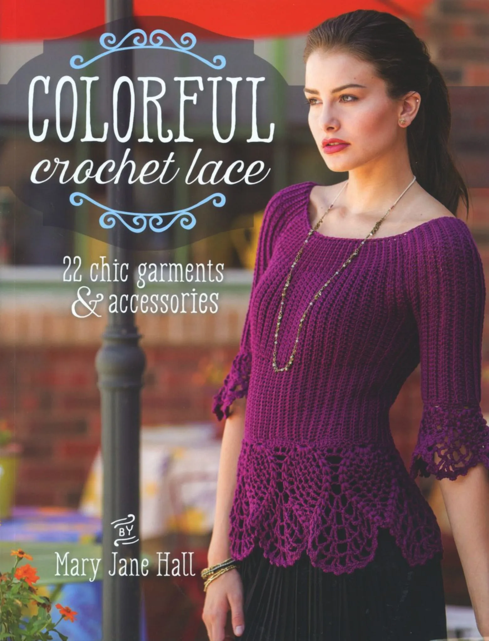 Colorful Crochet Lace - 22 chic garments & accessories