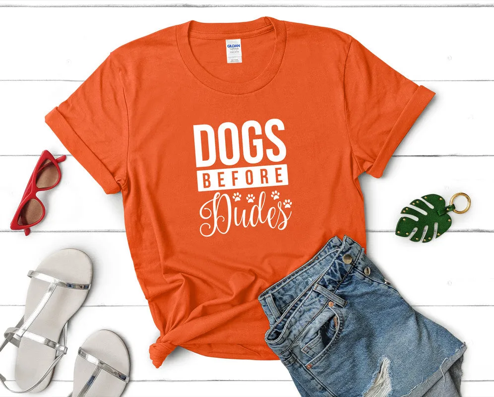 Dogs Before Dudes Woman T Shirt.