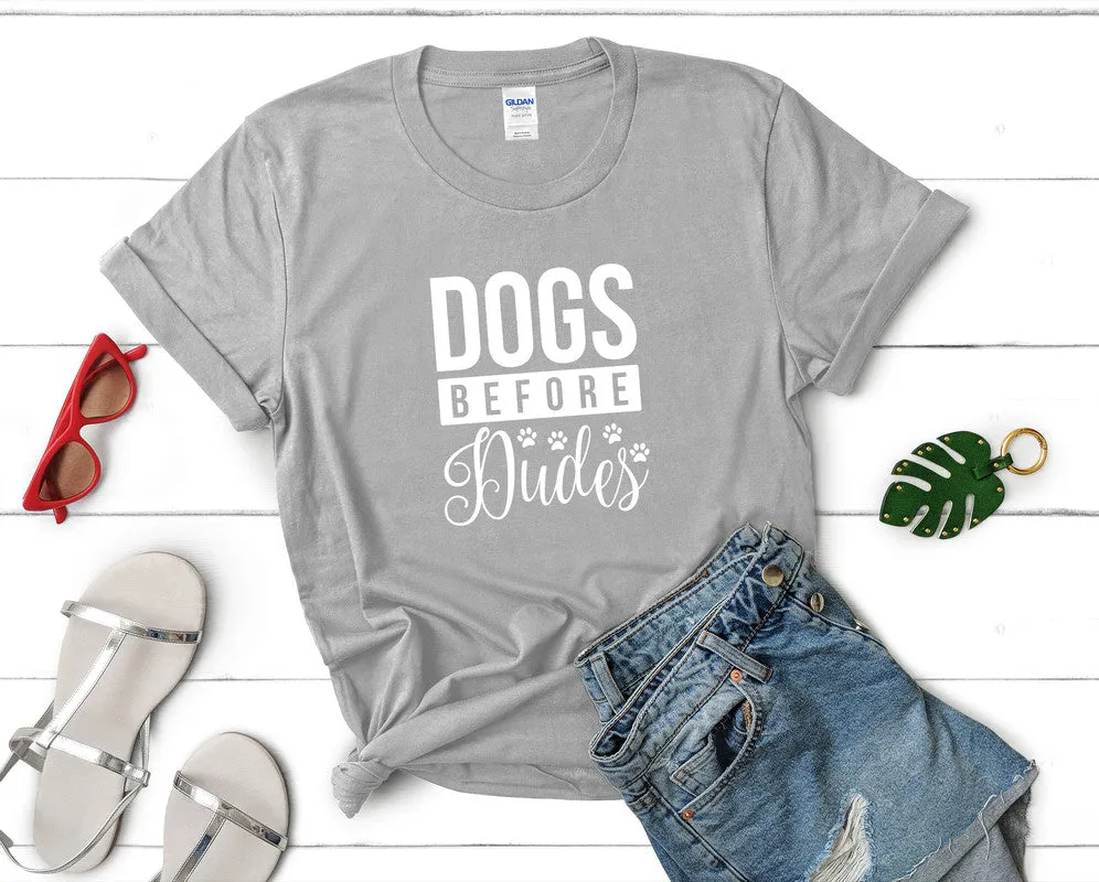 Dogs Before Dudes Woman T Shirt.