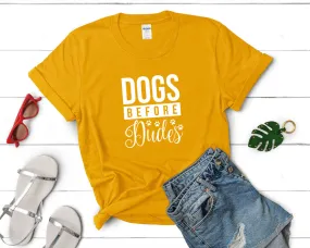 Dogs Before Dudes Woman T Shirt.