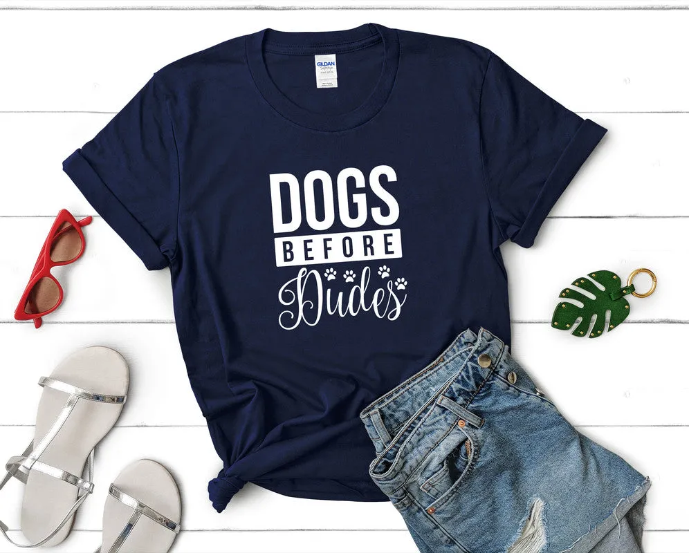 Dogs Before Dudes Woman T Shirt.