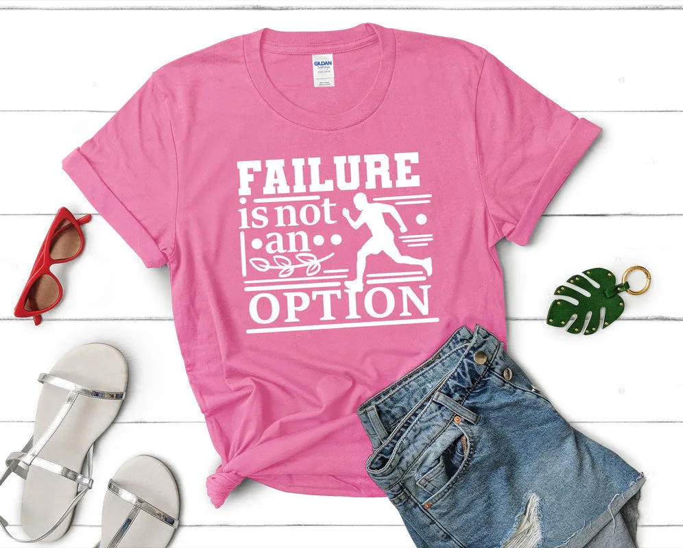 Failure is not An Option Woman T Shirt.