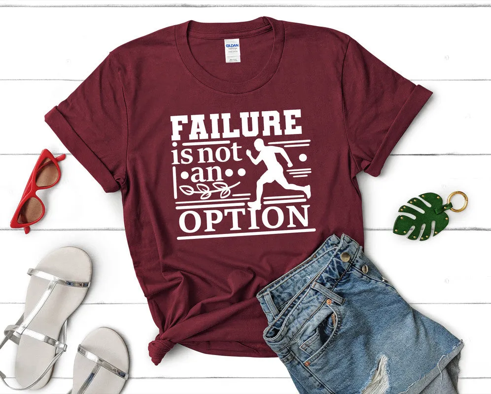 Failure is not An Option Woman T Shirt.