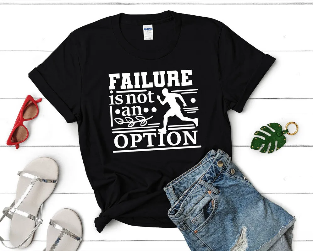 Failure is not An Option Woman T Shirt.