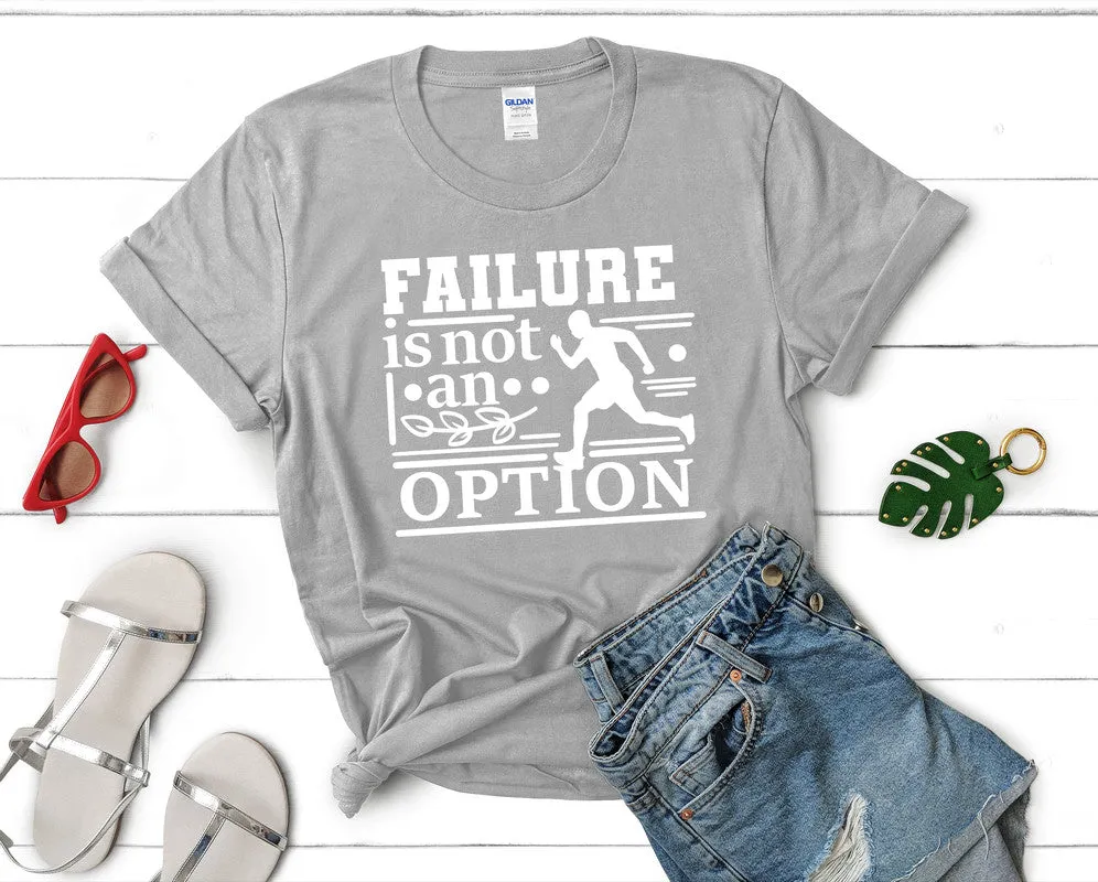 Failure is not An Option Woman T Shirt.