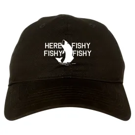 Here Fishy Fishy Fishy Fisherman Mens Dad Hat Baseball Cap