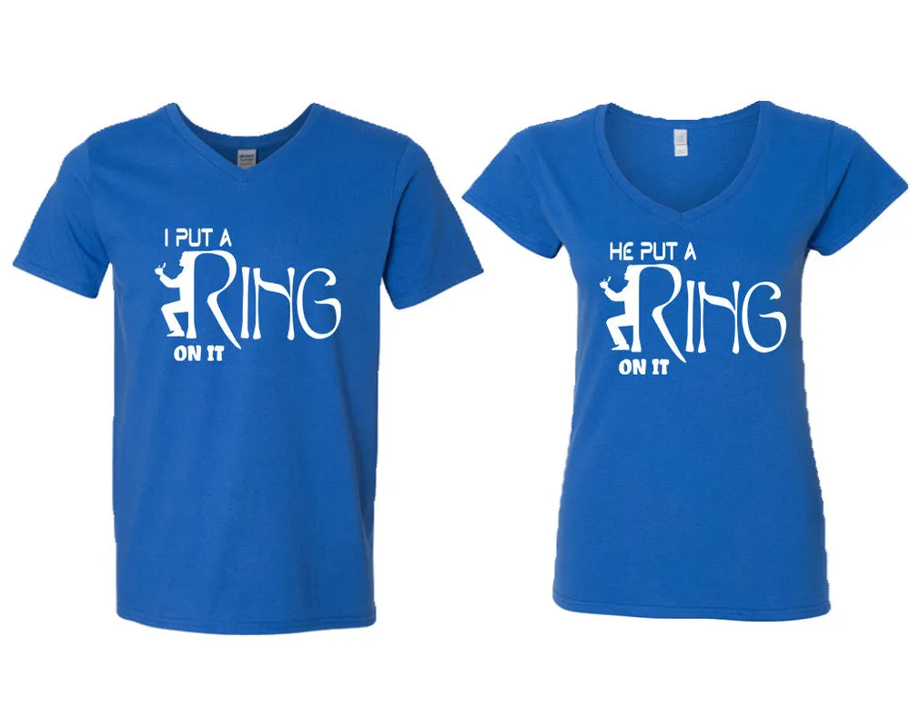 I Put a Ring On It He Put a Ring On It Couple Matching V-Neck T-Shirts