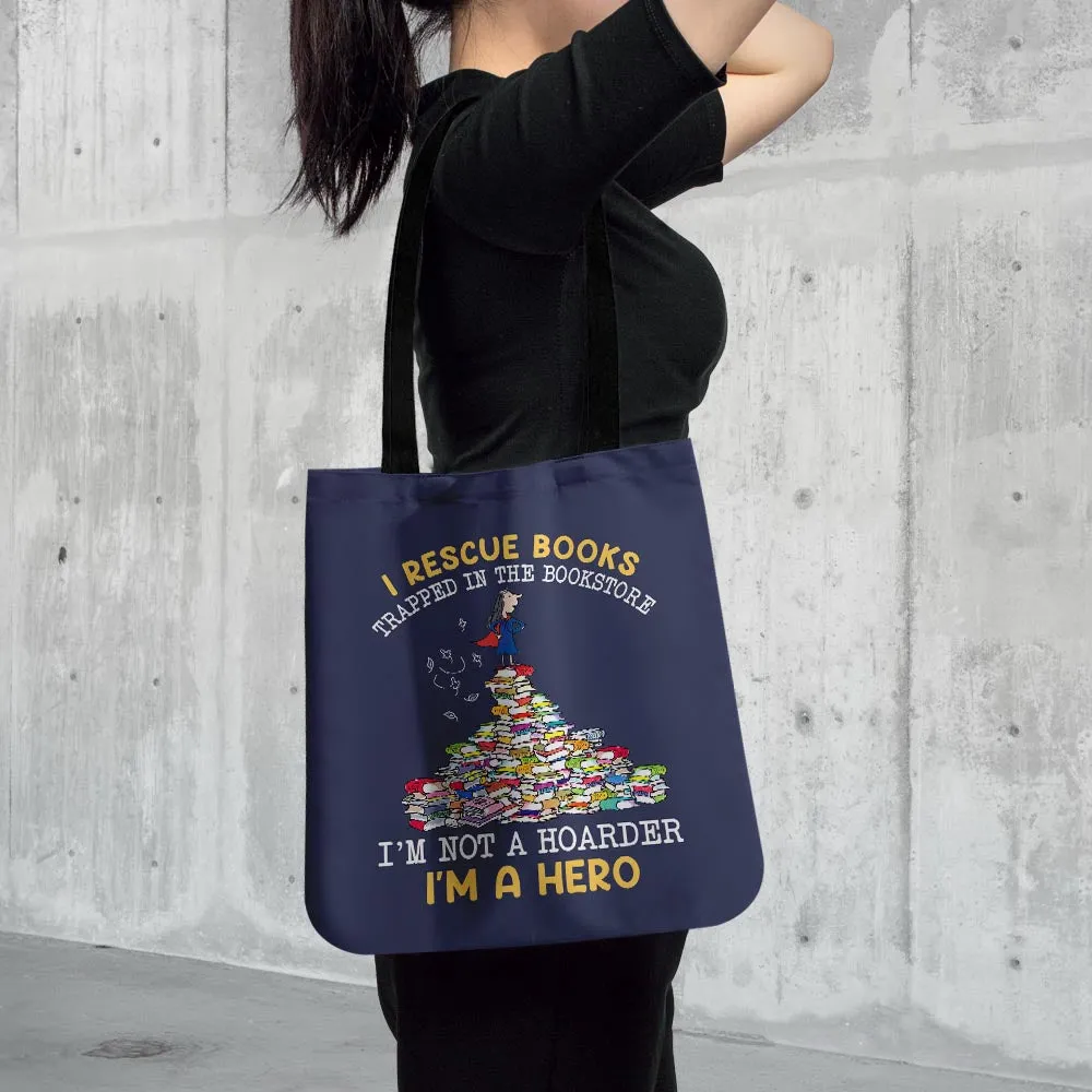 I Rescue Books Trapped In The Bookstore I'm Not A Hoarder I'm A Hero Book Lovers Gift TBF386