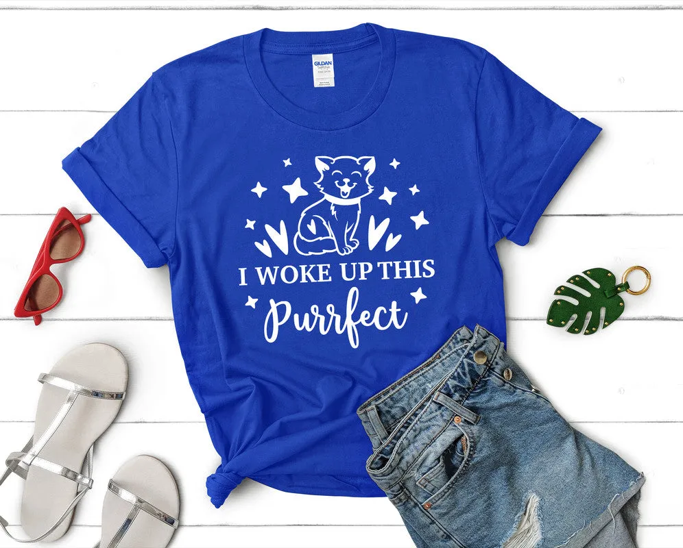 I Woke Up This Purrfect Woman T Shirt.