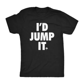 I'd Jump It Shirt