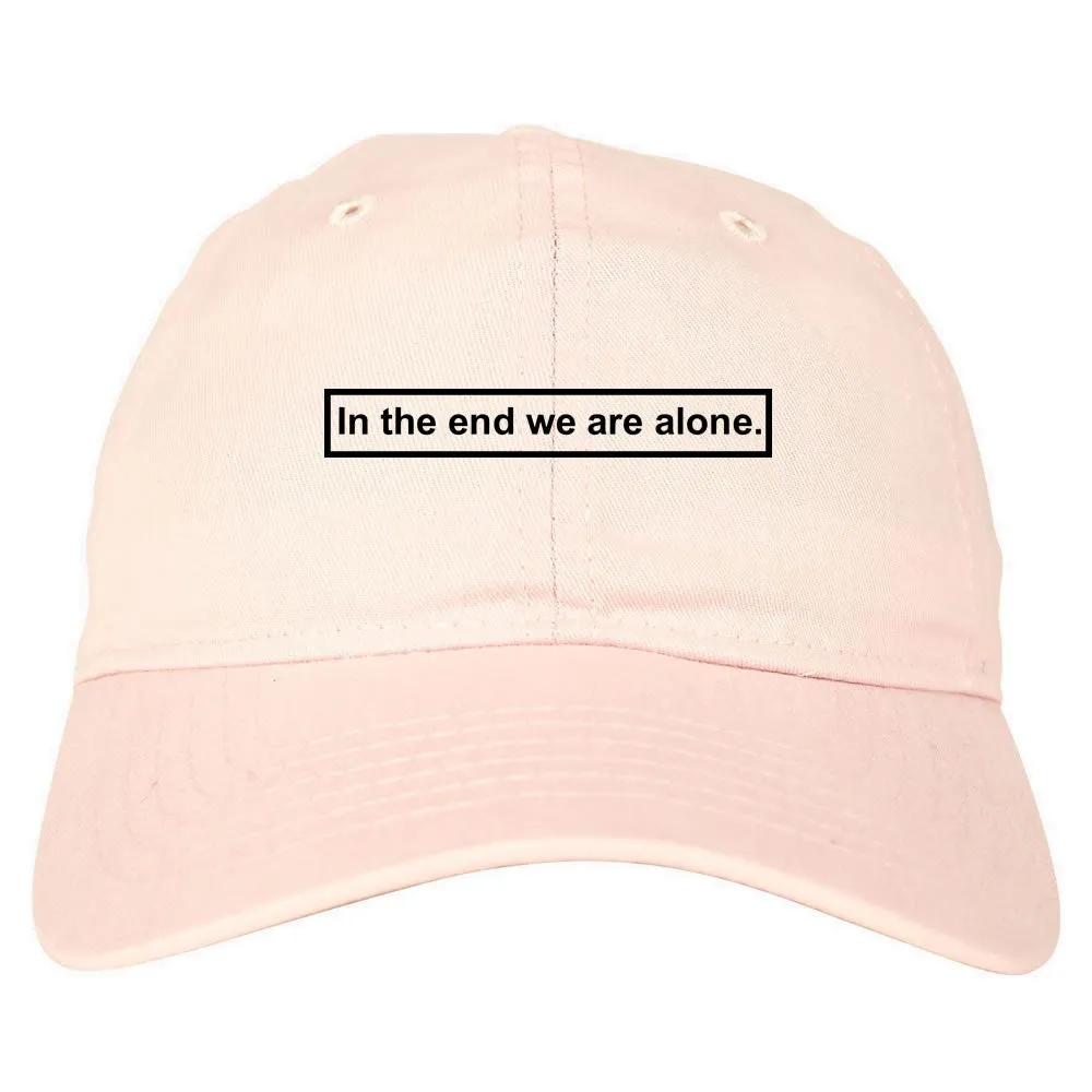 In The End We Are Alone Mens Dad Hat Baseball Cap