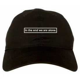 In The End We Are Alone Mens Dad Hat Baseball Cap