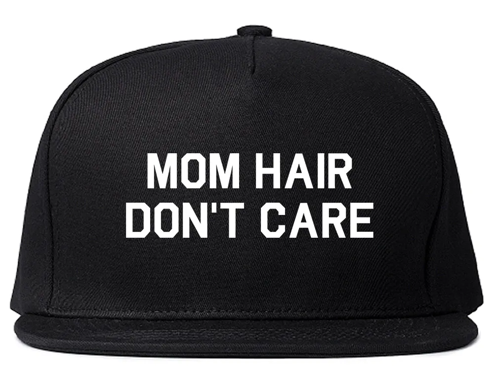 Mom Hair Dont Care Mens Snapback Hat