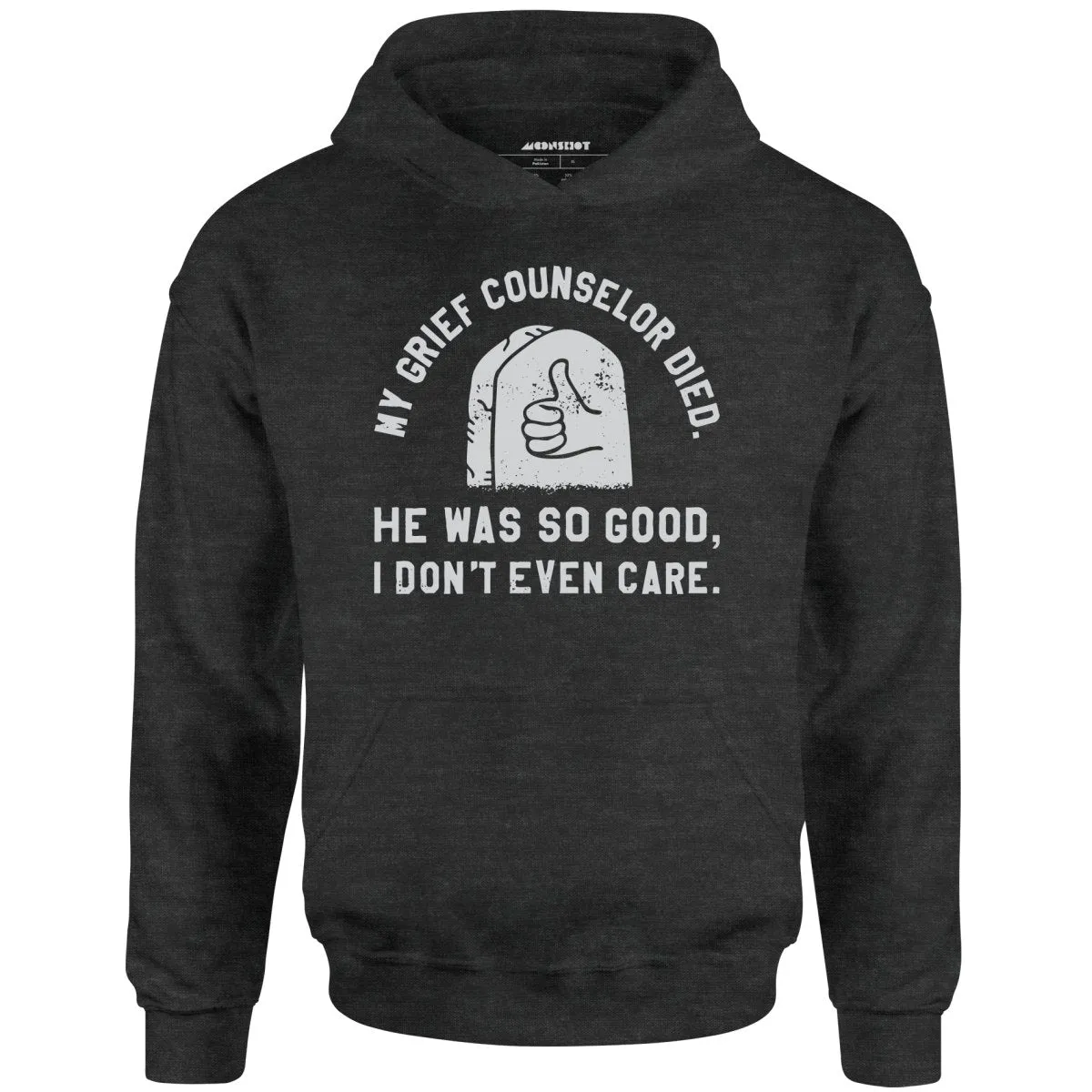 My Grief Counselor Died - Unisex Hoodie