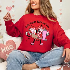 Only Heart Eyes For You Sweatshirt-2 COLORS