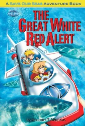 The Great White Red Alert (Save Our Seas Adventure Books)