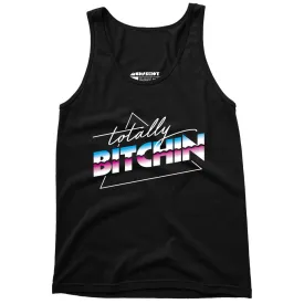 Totally Bitchin - Unisex Tank Top