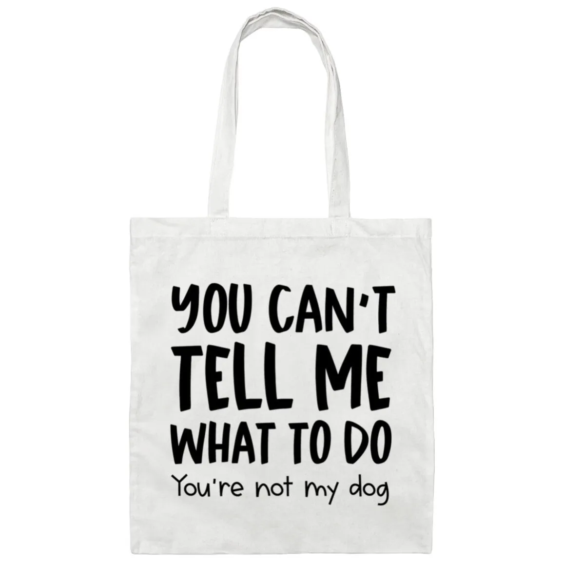 You Can't Tell Me What To Do Cat Canvas Tote Bag